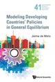 Book cover of: Modeling Developing Countries' Policies In General Equilibrium. By: Jaime De Melo