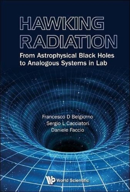 Book cover of: Hawking Radiation: From Astrophysical Black Holes To Analogous Systems In Lab. By: Francesco D. Belgiorno