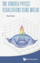 Book cover of: One Hundred Physics Visualizations Using Matlab (With Dvd-rom). By: Dan Green