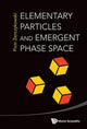 Book cover of: Elementary Particles And Emergent Phase Space. By: Piotr Źenczykowski