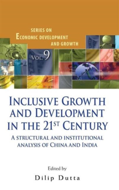 Book cover of: Inclusive Growth And Development In The 21st Century: A Structural And Institutional Analysis Of China And India. By: Dilip Dutta
