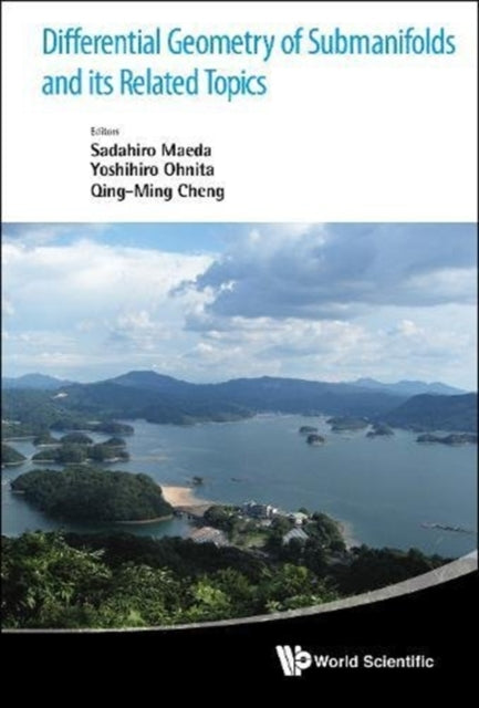 Book cover of: Differential Geometry Of Submanifolds And Its Related Topics - Proceedings Of The International Workshop In Honor Of S Maeda's 60th Birthday. By: Sadahiro Maeda