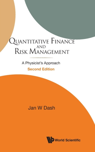 Book cover of: Quantitative Finance And Risk Management: A Physicist's Approach (2nd Edition). By: Jan W. Dash