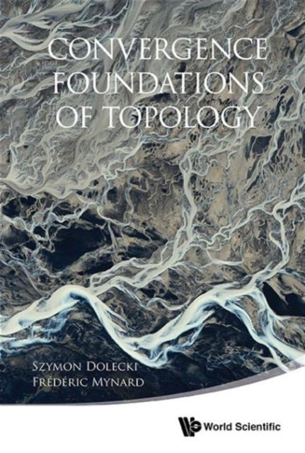 Book cover of: Convergence Foundations Of Topology. By: Szymon Dolecki