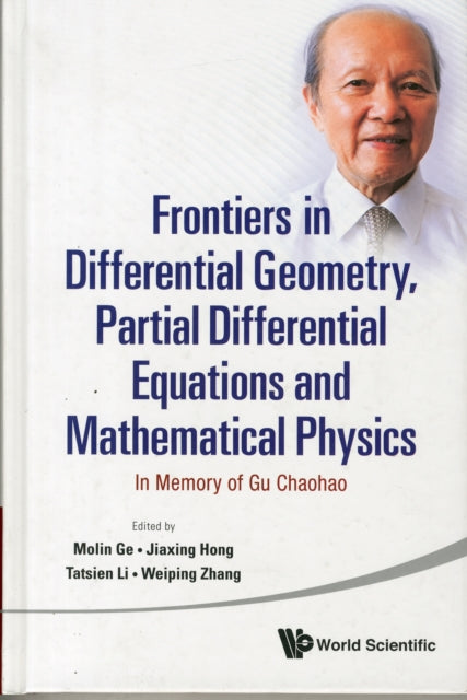 Book cover of: Frontiers In Differential Geometry, Partial Differential Equations And Mathematical Physics: In Memory Of Gu Chaohao. By: M. L. Ge