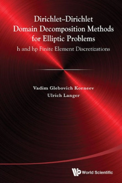 Book cover of: Dirichlet-dirichlet Domain Decomposition Methods For Elliptic Problems: H And Hp Finite Element Discretizations. By: V. G. Korneev