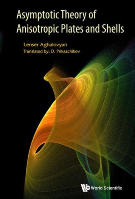 Book cover of: Asymptotic Theory Of Anisotropic Plates And Shells. By: Lenser Aghalovyan