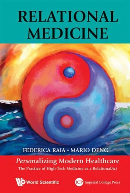 Book cover of: Relational Medicine: Personalizing Modern Healthcare - The Practice Of High-tech Medicine As A Relationalact. By: Federica Raia