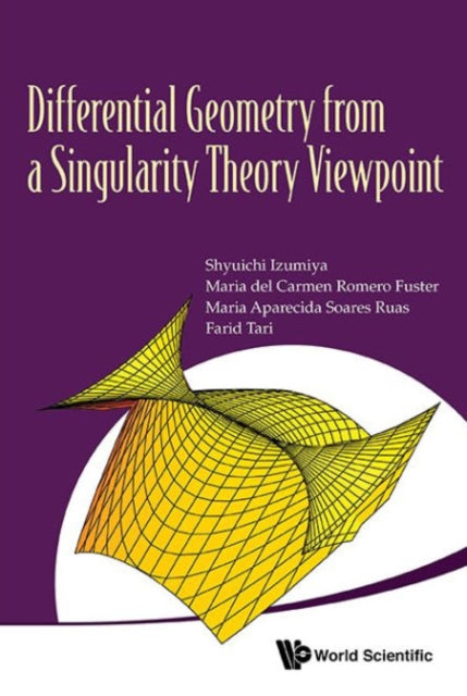 Book cover of: Differential Geometry From A Singularity Theory Viewpoint. By: Shyuichi Izumiya