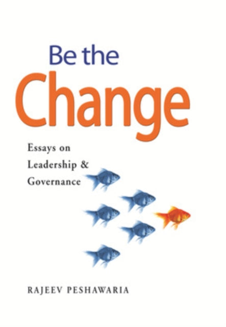 Book cover of: Be The Change. By: Rajeev Peshawaria
