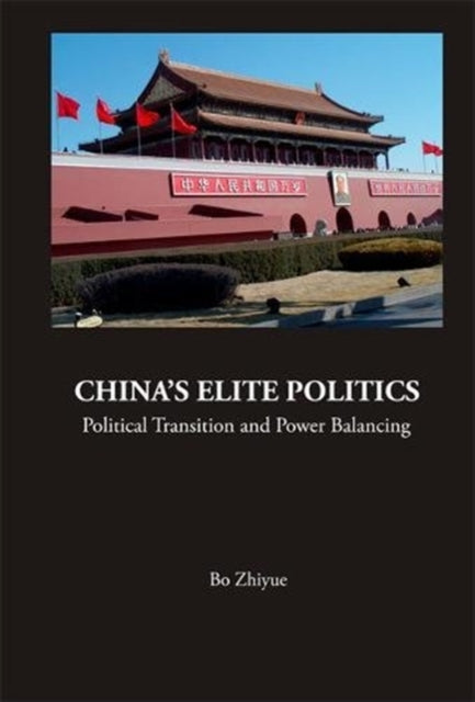 Book cover of: China's Elite Politics: Political Transition And Power Balancing. By: Zhiyue Bo