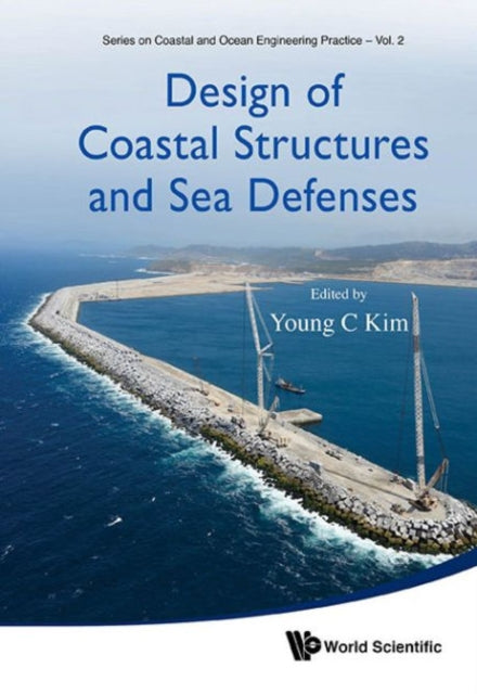 Book cover of: Design Of Coastal Structures And Sea Defenses. By: Kim, Young C.