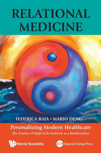 Book cover of: Relational Medicine: Personalizing Modern Healthcare - The Practice Of High-tech Medicine As A Relationalact. By: Federica Raia