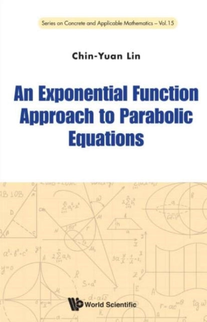 Book cover of: Exponential Function Approach To Parabolic Equations, An. By: Chin-Yuan Lin