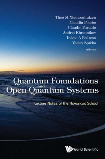 Book cover of: Quantum Foundations And Open Quantum Systems: Lecture Notes Of The Advanced School. By: Theo M. Nieuwenhuizen