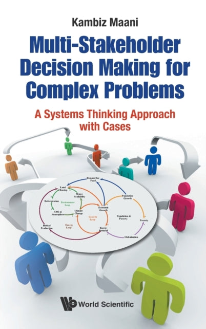 Book cover of: Multi-stakeholder Decision Making For Complex Problems: A Systems Thinking Approach With Cases. By: Kambiz E. Maani
