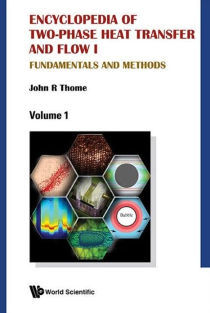 Book cover of: Encyclopedia Of Two-phase Heat Transfer And Flow I: Fundamentals And Methods (A 4-volume Set). By: John R. Thome