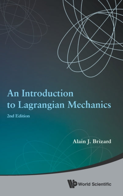 Book cover of: Introduction To Lagrangian Mechanics, An (2nd Edition). By: Alain Jean Brizard