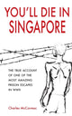 Book cover of: You'll Die in Singapore. By: Charles McCormac