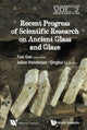 Book cover of: Recent Advances In The Scientific Research On Ancient Glass And Glaze. By: Fuxi Gan