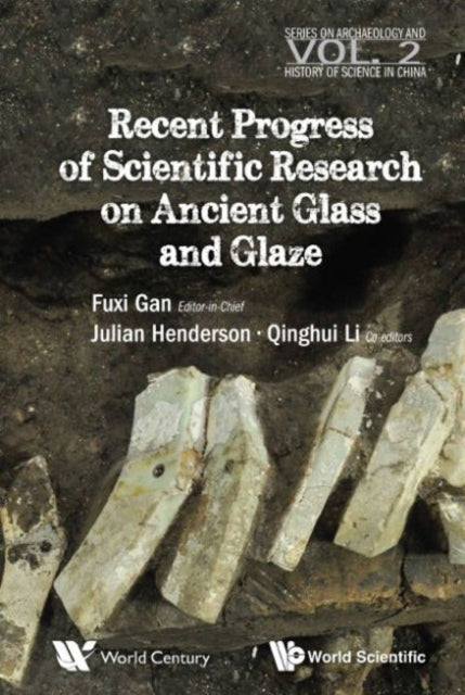 Book cover of: Recent Advances In The Scientific Research On Ancient Glass And Glaze. By: Fuxi Gan