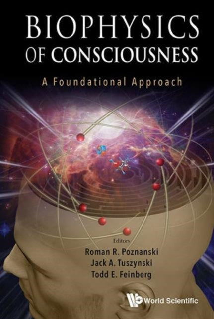 Book cover of: Biophysics Of Consciousness: A Foundational Approach. By: Roman R. Poznanski