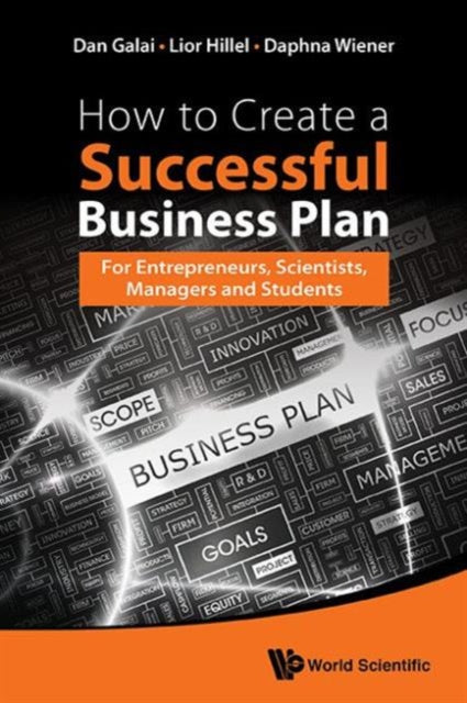 Book cover of: How To Create A Successful Business Plan: For Entrepreneurs, Scientists, Managers And Students. By: Dan Galai