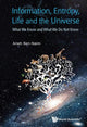 Book cover of: Information, Entropy, Life And The Universe: What We Know And What We Do Not Know. By: Arieh Ben-Naim