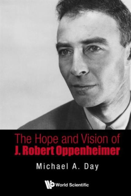 Book cover of: Hope And Vision Of J. Robert Oppenheimer, The. By: Michael Day