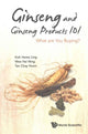 Book cover of: Ginseng And Ginseng Products 101: What Are You Buying?. By: Hwee Ling Koh
