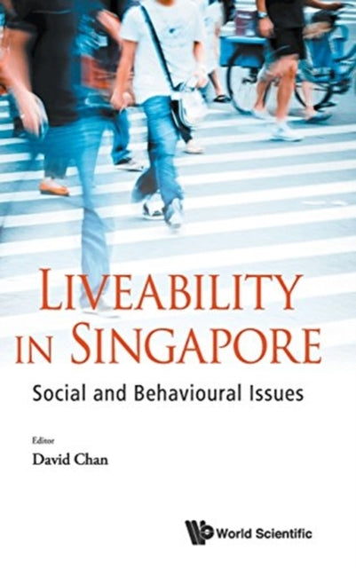 Book cover of: Liveability In Singapore: Social And Behavioural Issues. By: David Chan