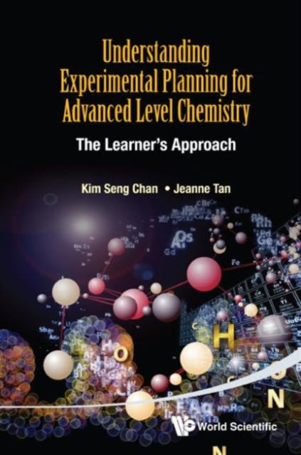 Book cover of: Understanding Experimental Planning For Advanced Level Chemistry: The Learner's Approach. By: Kim Seng Chan
