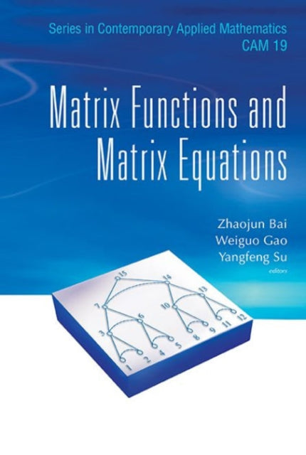 Book cover of: Matrix Functions And Matrix Equations. By: Zhaojun Bai