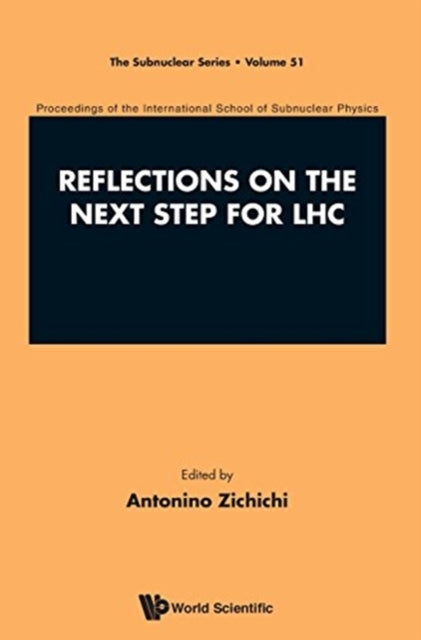 Book cover of: Reflections On The Next Step For Lhc - Proceedings Of The International School Of Subnuclear Physics. By: Antonino Zichichi