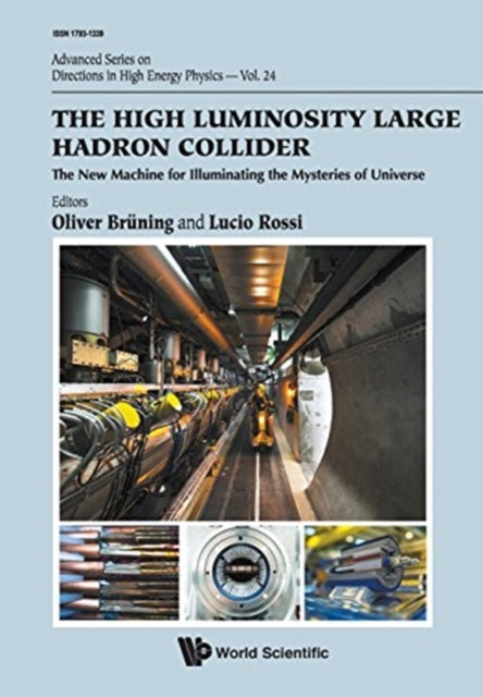Book cover of: High Luminosity Large Hadron Collider, The: The New Machine For Illuminating The Mysteries Of Universe. By: O. Brüning