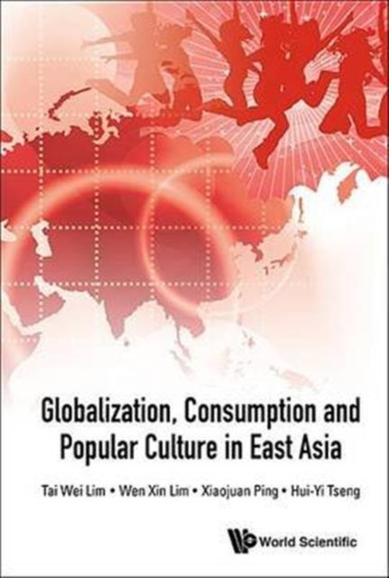 Book cover of: Globalization, Consumption And Popular Culture In East Asia. By: Tai-Wei Lim