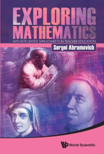 Book cover of: Exploring Mathematics With Integrated Spreadsheets In Teacher Education. By: Sergei Abramovich