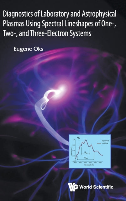 Book cover of: Diagnostics Of Laboratory And Astrophysical Plasmas Using Spectral Lineshapes Of One-, Two-, And Three-electron Systems. By: Eugene Oks