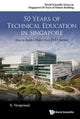 Book cover of: 50 Years Of Technical Education In Singapore: How To Build A World Class Tvet System. By: N. Varaprasad
