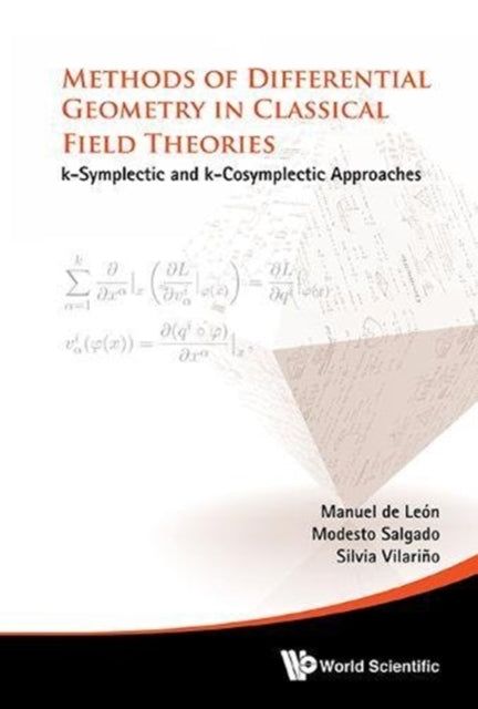 Book cover of: Methods Of Differential Geometry In Classical Field Theories: K-symplectic And K-cosymplectic Approaches. By: Manuel De Leon