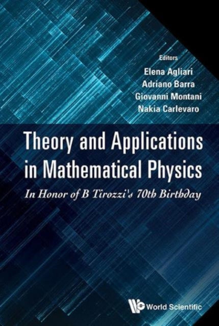 Book cover of: Theory And Applications In Mathematical Physics: In Honor Of B Tirozzi's 70th Birthday. By: Brunello Tirozzi