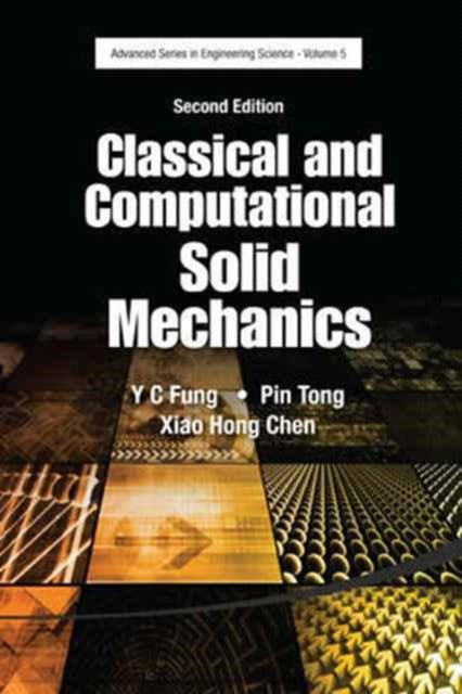 Book cover of: Classical And Computational Solid Mechanics. By: Y. C. Fung