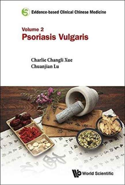 Book cover of: Evidence-based Clinical Chinese Medicine - Volume 2: Psoriasis Vulgaris. By: Charlie Changli Xue
