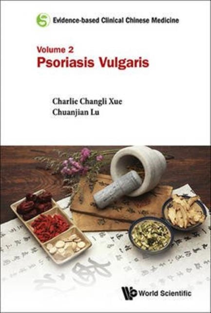 Book cover of: Evidence-based Clinical Chinese Medicine - Volume 2: Psoriasis Vulgaris. By: Charlie Changli Xue