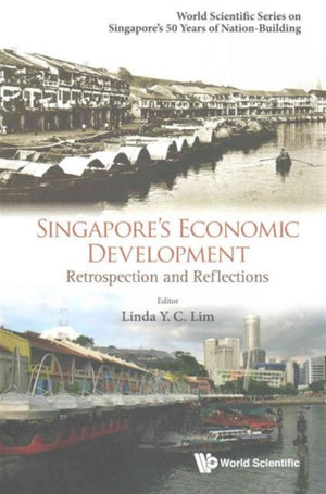 Singapore's Economic Development: Retrospection And Reflections