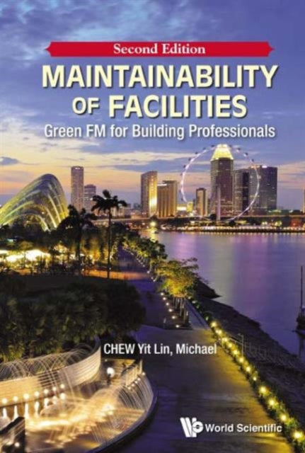 Book cover of: Maintainability Of Facilities: Green Fm For Building Professionals. By: Yit Lin Chew