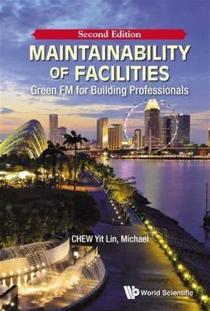 Book cover of: Maintainability Of Facilities: Green Fm For Building Professionals. By: Yit Lin Chew