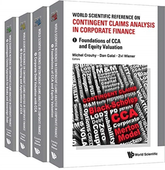 Book cover of: World Scientific Reference On Contingent Claims Analysis In Corporate Finance (In 4 Volumes). By: Dan Galai