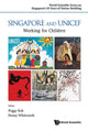 Book cover of: Singapore And Unicef: Working For Children. By: Peggy Kek