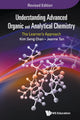 Book cover of: Understanding Advanced Organic And Analytical Chemistry: The Learner's Approach (Revised Edition). By: Kim Seng Chan
